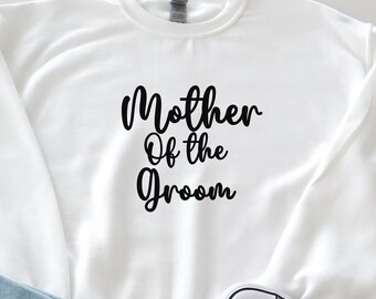 Mother of Groom sweatshirt Bridal Party Gift Getting Ready Shirt  Mother of the Groom shirt Mother of the Groom Gift Custom MOG Gift