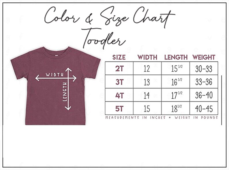 May include: A maroon toddler t-shirt with a size chart. The chart shows measurements in inches for sizes 2T to 5T, including width, length, and weight in pounds. The text "Color & Size Chart" is at the top.