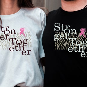 Stronger Together T-Shirt, Stronger Than Cancer T-Shirt , Cancer Warrior, Breast Cancer Awareness T-Shirt, Cancer Support Gifts