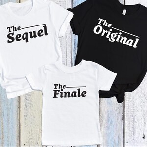 Matching Family T-Shirt Set: The Original, The Sequel, The Finale