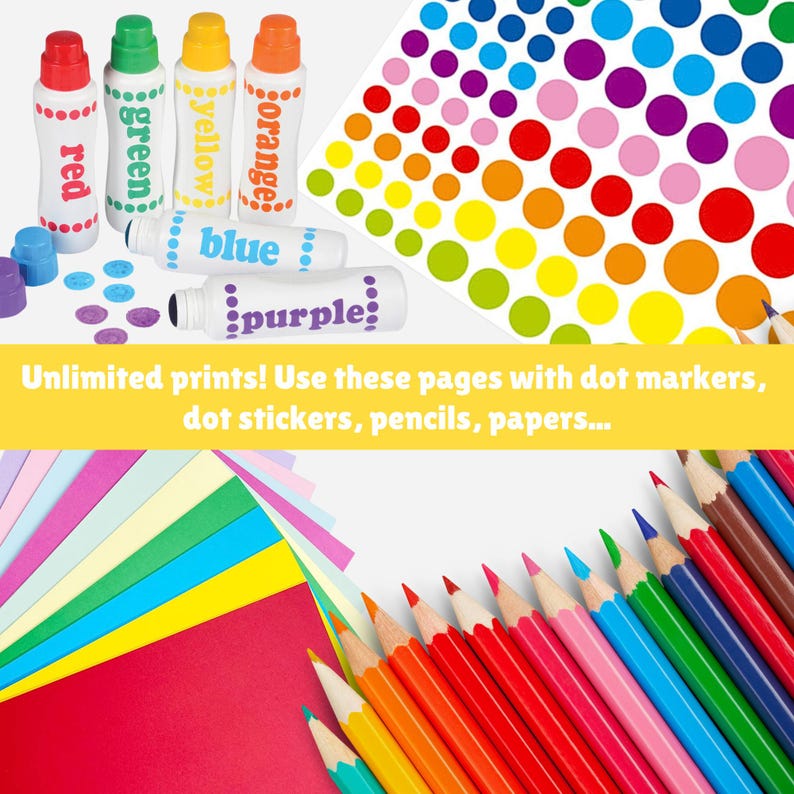 May include: A set of colorful dot markers in red, green, yellow, orange, blue, and purple. The markers are arranged in a row with the caps off. There are also colorful dot stickers, pencils, and paper in the image. The text "Unlimited prints! Use these pages with dot markers, dot stickers, pencils, papers..." is written in yellow on a white background.