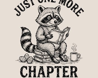 Just One More Chapter SVG PNG | Book Lover Shirt Design | Reading Raccoon SVG | Funny Reader Quote Png | Sublimation Cricut File
