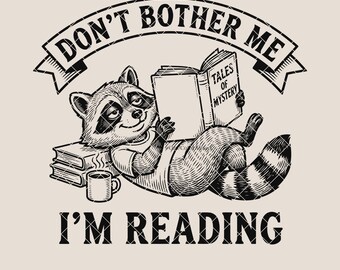 Funny Raccoon Reading SVG, Don't Bother Me I'm Reading PNG, Book Lover Digital Download, Retro Introvert Shirt Design, Sarcastic Animal Art