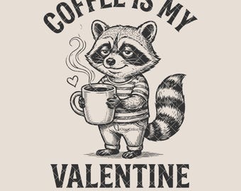 Coffee Is My Valentine SVG PNG | Funny Raccoon Coffee Valentine Design | Valentine Coffee Shirt SVG | Digital Download