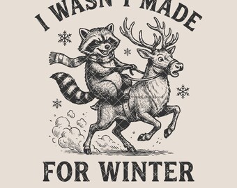 I Wasn’t Made for Winter SVG PNG | Funny Raccoon Winter Design | Sarcastic Animal Shirt Graphic | Vintage Engraved SVG | Digital Download