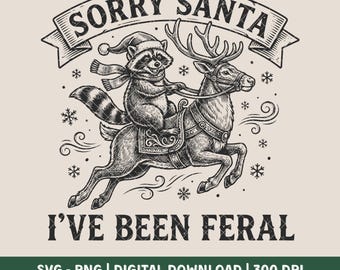 Sorry Santa I’ve Been Feral SVG PNG | Funny Raccoon Christmas Design | Vintage Engraving Style Holiday Shirt Graphic | Digital Download