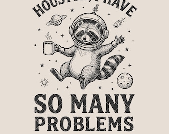 Houston I Have So Many Problems SVG PNG | Funny Raccoon Space Design | Vintage Sarcastic Quote | Cricut Cut File