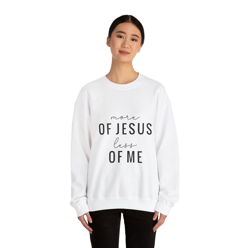 More of Jesus Sweatshirt, Christian Sweatshirt, Faith Based Sweatshirts