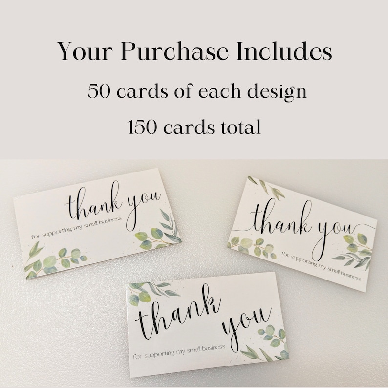 May include: Three white thank you cards with green watercolor leaves and the text "thank you for supporting my small business". The cards are part of a set of 150 cards, with 50 cards of each design.