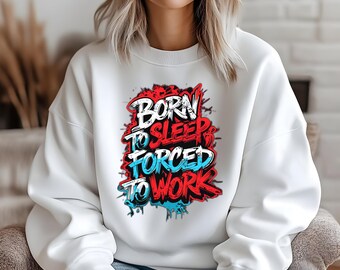 Sweat-shirt unisexe drôle Born to Sleep forcé de travailler. Pullover. Pull. Cadeau pour , tenues de détente confortables, vêtements de détente,