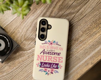 Nurse Samsung Case - Awesome Nurse Design, Samsung Tough Case, Gift for Nurses, Nurse Appreciation, Healthcare Professional Accessories