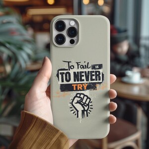 iPhone Tough Case - Never Try Gift Case, Protective Phone Cover, Fail To Try Encouragement, Tough Phone Case, Inspirational Quote Case