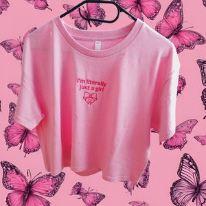 I&#39;m literally just a girl embroidered Y2K Baby Tee, Funny Y2K Meme Shirt Girly Shirt, 90s Baby Tee, Gift Ideas for her