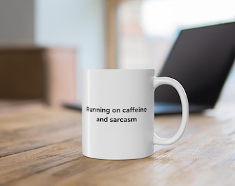 Running On Caffeine And Sarcasm - Funny Mug Ceramic Coffee Cup