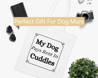 My Dog Pays Rent In Cuddles Tote Bag | Funny Dog Tote | Dog Lover Gift | Cute Dog Bag | Dog Mum Gift