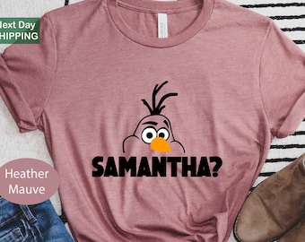 Funny Olaf "Samantha" T-shirt, Disney Frozen Tee