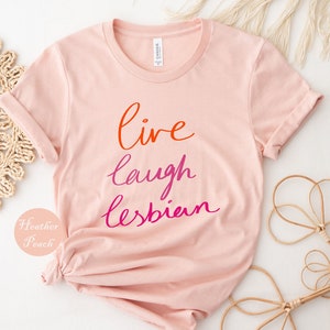Live Laugh Lesbian Shirt, Lesbian Pride Shirt, LGBTQ Girls Who Love Girls Lovers Trendy Graphic Tee, Lesbian Graphic Tee