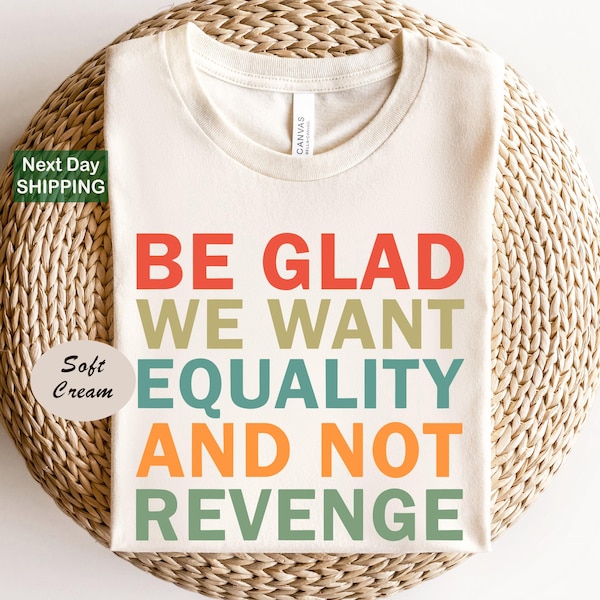 Equality Not Revenge Shirt, Human Rights Tee, Pro Choice, Trans Rights