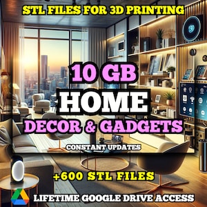 May include: A living room interior with a large window overlooking a city skyline. The text "10 GB HOME DECOR & GADGETS" is displayed in pink letters. The text "CONSTANT UPDATES" is displayed in white letters. The text "+600 STL FILES" is displayed in white letters. The text "LIFETIME GOOGLE DRIVE ACCESS" is displayed in white letters.