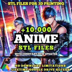 May include: A digital illustration of two anime characters in front of a city skyline. The text "+10.000 ANIME STL FILES" is in large, bold, yellow letters. The text "WITH CONSTANT NEW UPDATES" is in smaller, white letters. The text "NO DOWNLOAD LIMITATIONS LIFETIME GOOGLE DRIVE ACCESS" is in smaller, white letters.