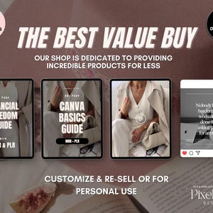 May include: A digital product mockup featuring three different digital products: a financial freedom guide, a Canva basics guide, and a social media post. The text "The Best Value Buy" is displayed in large, bold letters at the top of the image. The text "Our shop is dedicated to providing incredible products for less" is displayed below the title. The text "Customize & Re-sell or for Personal Use" is displayed at the bottom of the image.