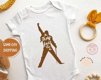 Show Must Go On Bodysuit, Shower Gift for Newborn Baby, Freddie Mercury Bodybuild, Country Music Tee for Baby, Mothers Day Gift, Unique Gift