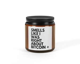 Funny Bitcoin Candle – “Smells Like I Was Right About Bitcoin”