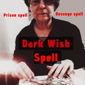 May include: An image featuring the text "Dark Wish Spell" in red letters on a black background. The words "Prison spell" and "Revenge spell" are also visible. The image depicts a person wearing glasses and a dark shirt.