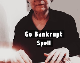 Go Bankrupt Casting - Financial Trouble Energy Manifesting