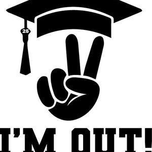Design per maglietta di laurea - Sono fuori! / Download immediato / svg, eps, ai / Completamente personalizzabile