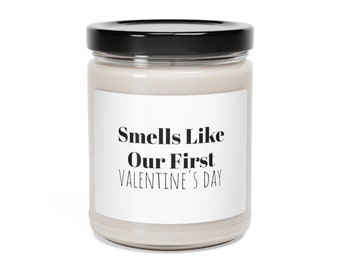 Funny Scented Soy Candle- "Smells Like Our First Valentine's Day" - 9oz