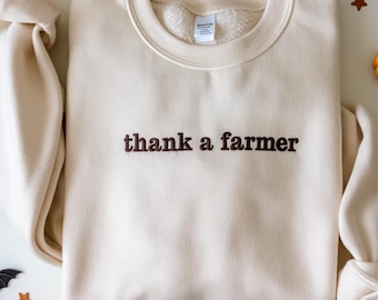 Embroidered Thank a Farmer Sweatshirt: Farm Life Shirt, Agriculture Tee