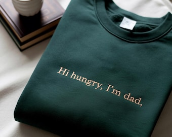 Embroidered Hi Hungry I'm Dad Sweatshirt, Funny Dad Gift, Father's Day Gifts