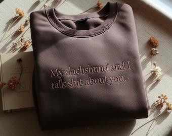 Embroidered Dachshund Sweatshirt, Funny Dog Owner Gift