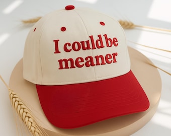 I could be meaner Embroidered Trucker Hat, Two Tone Trucker Hat, Baseball hat, Summer hat, Funny trendy trucker snapback hat, Gift For Her