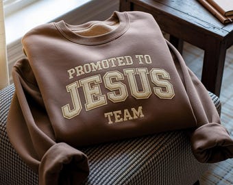 Embroidered Promoted To Jesus Team Sweatshirt, Christian Shirt, Faith T-shirt, Religious Tee