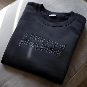 Embroidered Gothic Sarcasm Sweatshirt: "A Little Ray of Pitch Black" image 1