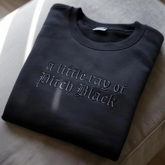 Embroidered Gothic Sarcasm Sweatshirt: "A Little Ray of Pitch Black"