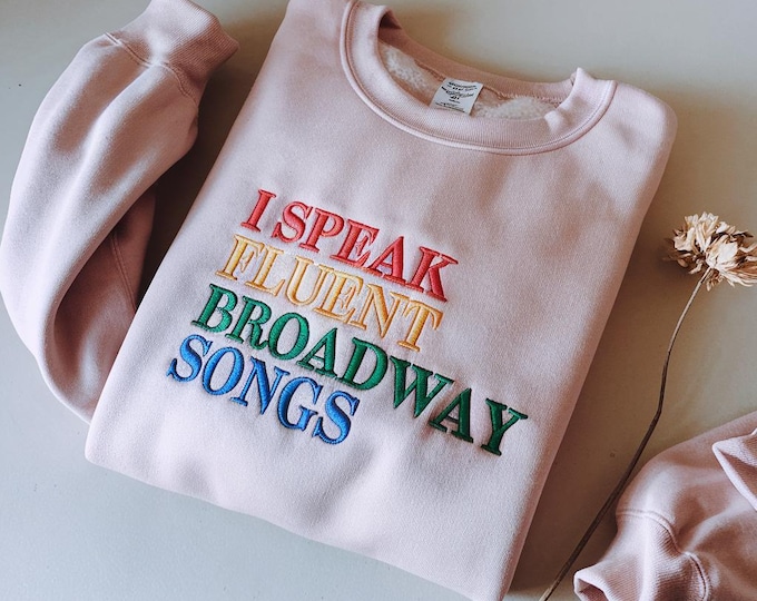 Embroidered Broadway Sweatshirt: 'I Speak Fluent Broadway Songs'
