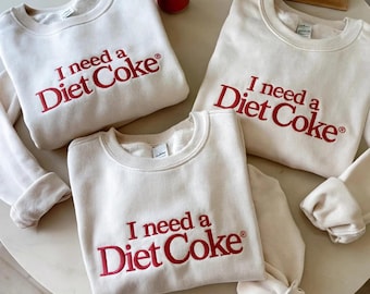 Embroidered I NEED A DIET COKE Sweatshirt: Trendy Soda Lover Crewneck