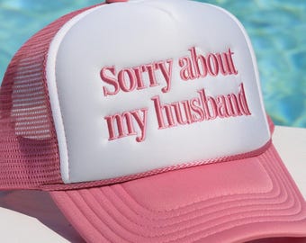 Sorry About My Husband Hat: Embroidered Cotton Trucker Cap