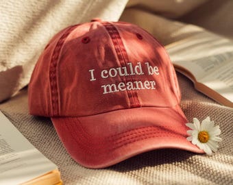 Embroidered "I Could Be Meaner" Baseball Hat: Sarcastic Humor, Vintage Washed Cotton