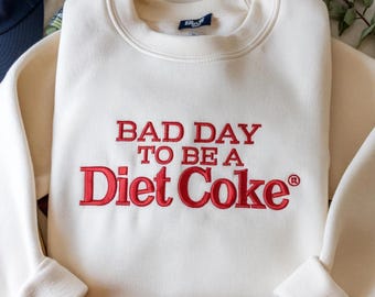 Diet Coke Embroidered Sweatshirt: Sarcastic Soda Lover Gift