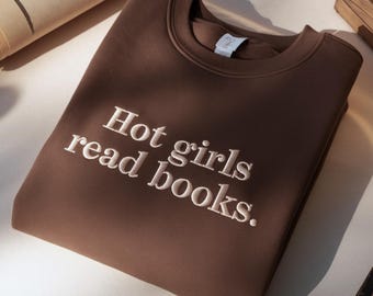 Embroidered Book Lover Sweatshirt: Hot Girls Read Books Crewneck