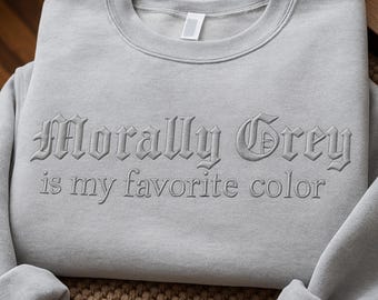 Morally Grey Embroidered Sweatshirt: Dark Romance Bookish Crewneck