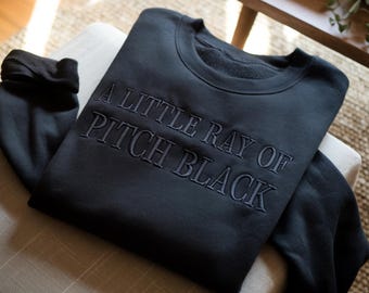 Embroidered Sarcastic Sweatshirt: A Little Ray of Pitch Black Humor