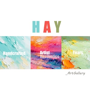 Op de afbeelding: Een collage van drie getextureerde olieverfschilderijen met dikke impasto penseelstreken in tinten turquoise, roze, oranje en groen. De tekst HAY staat bovenaan, met Handcrafted, Artist Aesthetics en Years eroverheen, plus _ArtGallery.
