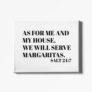 Funny Wall Art As for Me & My House We Serve Margaritas Canvas Bar and Kitchen Decor Perfect Gift for Housewarming Kitchen
