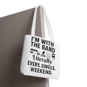I'm With the Band Tote Bag - Music Lover's Accessory, Festival Tote, Band Merch, Concert Bag, Weekend Vibes