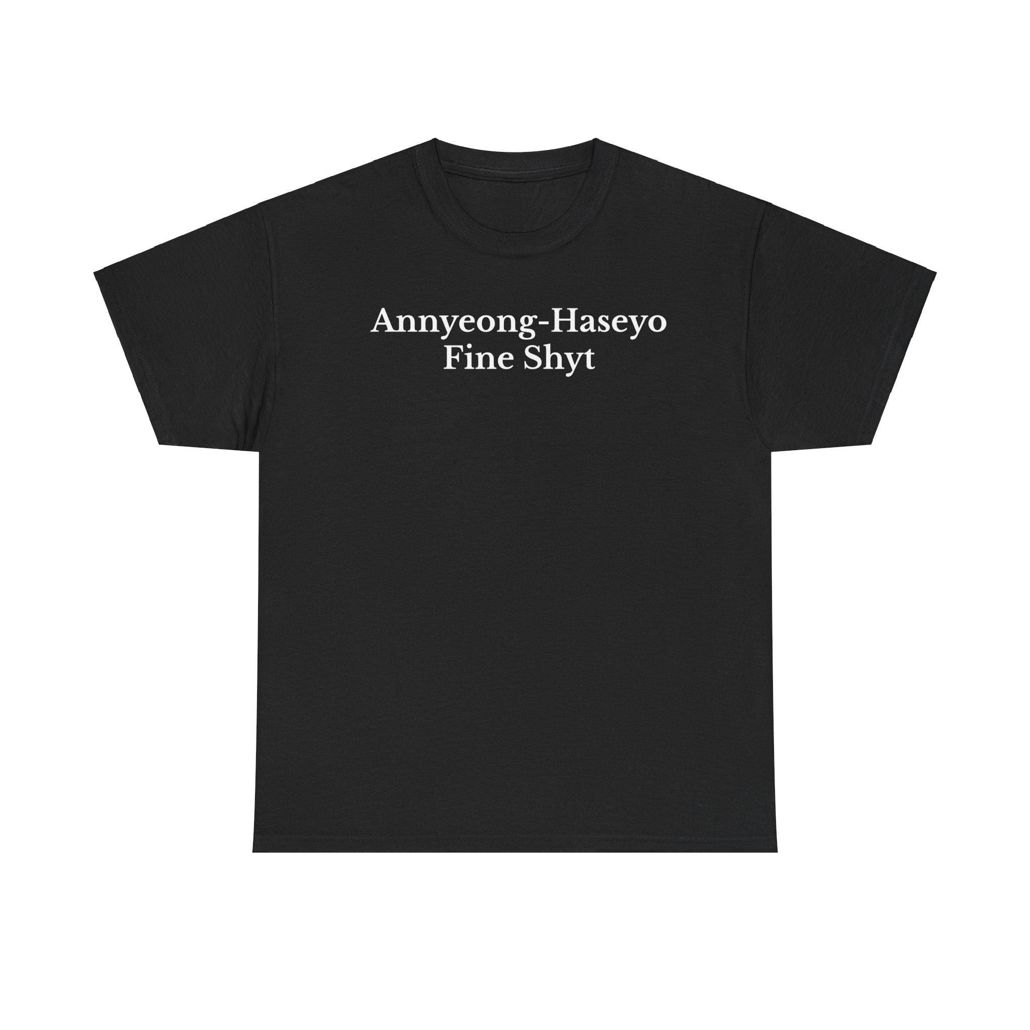 Annyeong-Haseyo Fine Shyt Unisex Tee